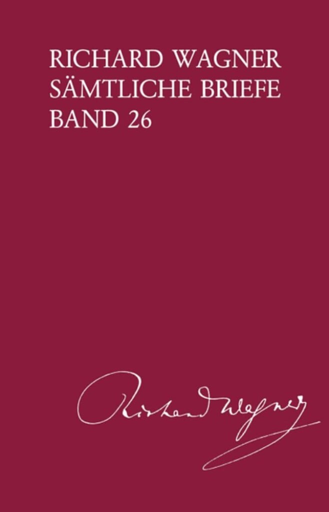 Richard Wagner Sämtliche Briefe, Band 26